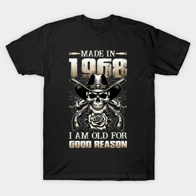 Made In 1968 I'm Old For Good Reason T-Shirt by D'porter